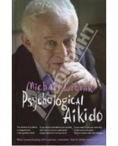 Картинка к книге Ефимович Михаил Литвак - Psychological Aikido. Manual