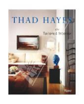 Картинка к книге Thad Hayes - Thad Hayes. The Tailored Interior