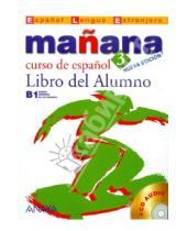 Картинка к книге Blanco Isabel Ana Gadanon Alzugaray, Pilar Zaragueta Bartolome, Paz Alonso Lopez, Isabel Barbera - Manana 3 Libro del Alumno (+CD)