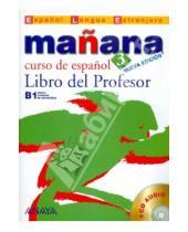Картинка к книге Blanco Isabel Ana Gadanon Alzugaray, Pilar Zaragueta Bartolome, Paz Alonso Lopez, Isabel Barbera - Manana 3 Libro del Profesor (+CD)
