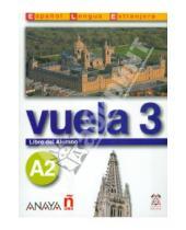 Картинка к книге Alarcon Clara Perez Torrens, Jesus Alvarez Blanco, Ana Canales Alvarez, Angeles Martinez - Vuela 3 Libro del Alumno A2 (+CD)