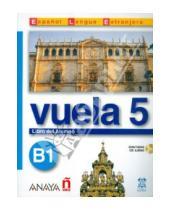 Картинка к книге Alarcon Clara Perez Torrens, Jesus Alvarez Blanco, Ana Canales Alvarez, Angeles Martinez - Vuela 5 Libro del Alumno B1 (+CD)