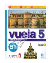 Картинка к книге Alarcon Clara Perez Torrens, Jesus Alvarez Ana, Canizares Alvarez, Angeles Martinez - Vuela 5. Libro del Profesor B1 (+CD)
