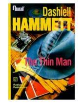 Картинка к книге Дэшил Хемметт - The Thin man/ Худой человек. Роман (на английском языке)