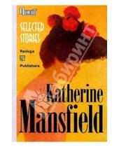 Картинка к книге Кэтрин Мэнсфилд - Selected stories. / Новеллы. Сборник (на английском языке)