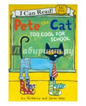 Картинка к книге James Dean Kimberly, Dean - Pete the Cat. Too Cool for School