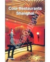 Картинка к книге Chen Ciliang - Cool Restaurants Shanghai/ Роскошные рестораны Шанхая