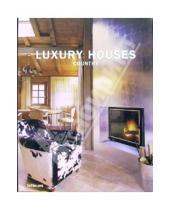 Картинка к книге Cristina Paredes - Luxury House. Country /Роскошные Дома