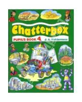 Картинка к книге J.A. Holderness - Chatterbox 4 (Pupil`s Book)