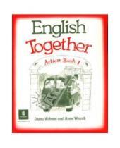 Картинка к книге Anne Worrall & Diana Webster - English Together 1 (Action Book)
