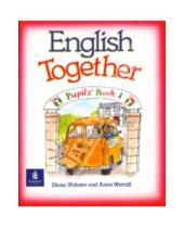 Картинка к книге Anne Worrall & Diana Webster - English Together 1 (Pupil`s Book)