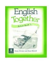 Картинка к книге Anne Worrall & Diana Webster - English Together 3 (Action Book)