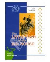 Картинка к книге Джек Лондон - Маленькая хозяйка большого дома: Роман (на английском языке)