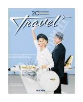 Картинка к книге Allison Silver - 20th Century Travel: 100 Years of Globe-Trotting Ads
