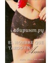 Картинка к книге Silvia Arco Del Nunez - El hombre que Tardo en amar