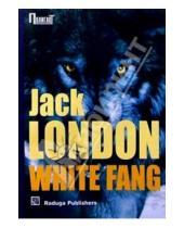 Картинка к книге Джек Лондон - White fang / Белый клык. Повесть (на английском языке)