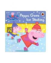 Картинка к книге Sue Nicholson - Peppa Pig: Peppa Goes Ice Skating (board bk)