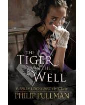 Картинка к книге Philip Pullman - The Tiger in the Well (Sally Lockhart)